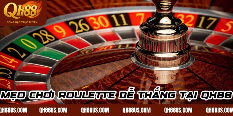 Mẹo chơi Roulette dễ thắng tại QH88