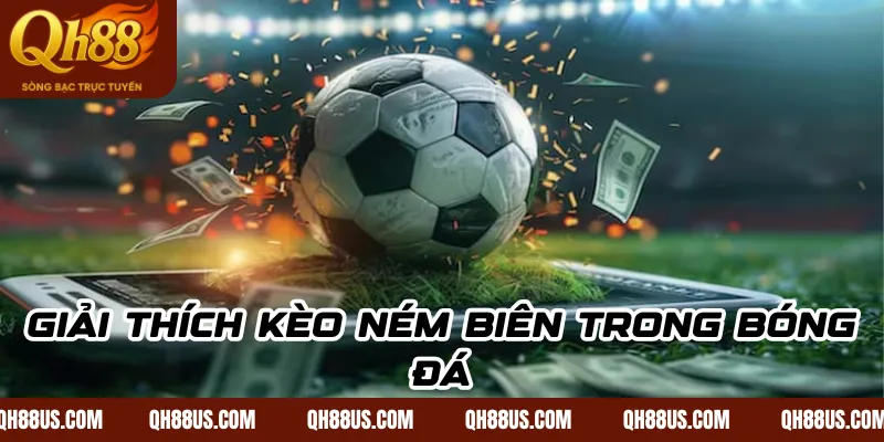 Giải thích kèo ném biên trong bóng đá